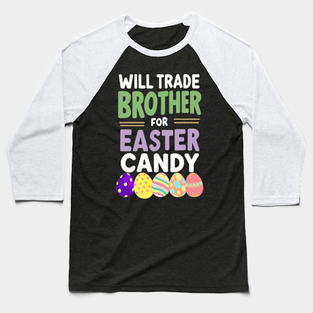 Will Trade Brother For Easter Candy Eggs Girls Easter Baseball T-Shirt by Shopinno Shirts